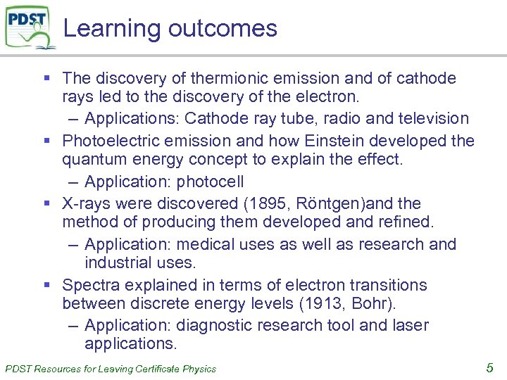 Learning outcomes § The discovery of thermionic emission and of cathode rays led to