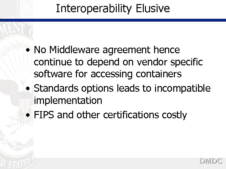 Interoperability Elusive • No Middleware agreement hence continue to depend on vendor specific software