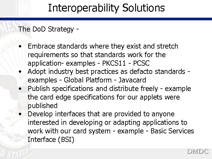 Interoperability Solutions The Do. D Strategy - • Embrace standards where they exist and