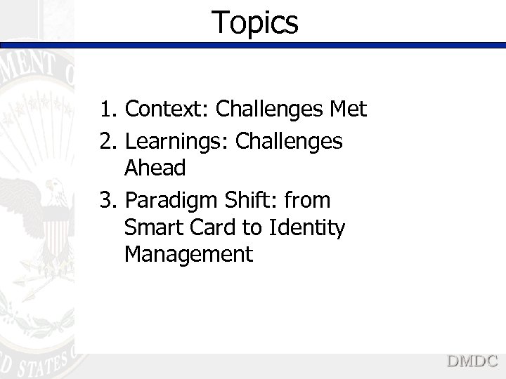 Topics 1. Context: Challenges Met 2. Learnings: Challenges Ahead 3. Paradigm Shift: from Smart