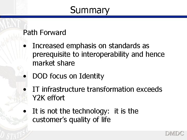Summary Path Forward • Increased emphasis on standards as prerequisite to interoperability and hence