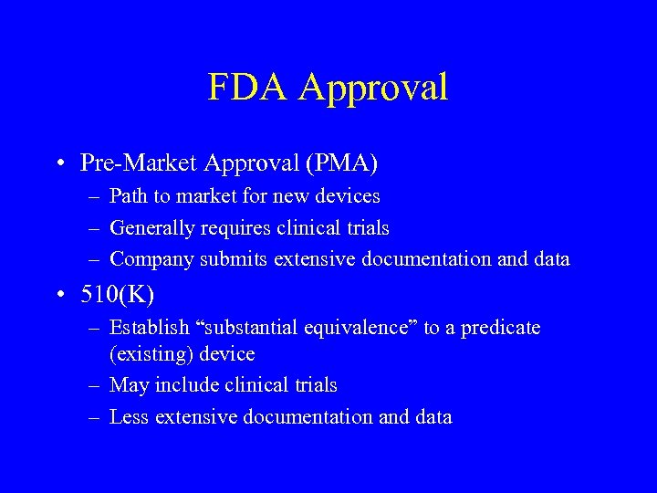 FDA Approval • Pre-Market Approval (PMA) – Path to market for new devices –