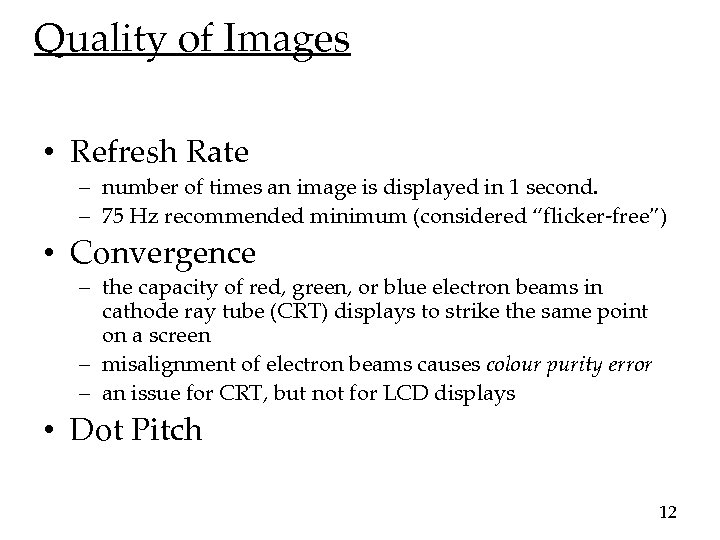 Quality of Images • Refresh Rate – number of times an image is displayed