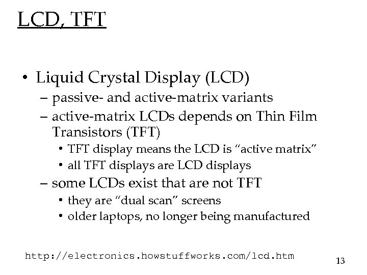 LCD, TFT • Liquid Crystal Display (LCD) – passive- and active-matrix variants – active-matrix