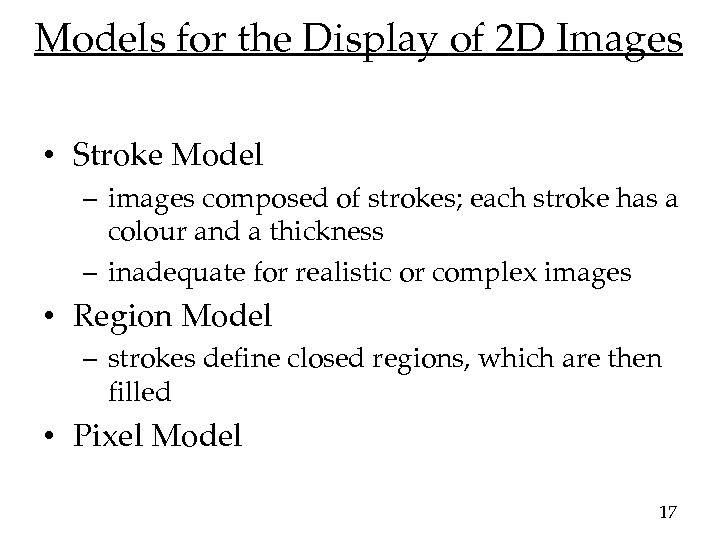 Models for the Display of 2 D Images • Stroke Model – images composed