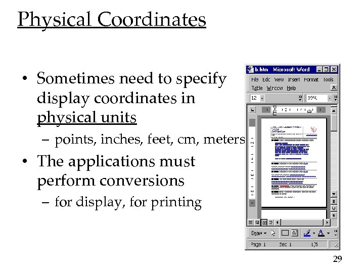 Physical Coordinates • Sometimes need to specify display coordinates in physical units – points,