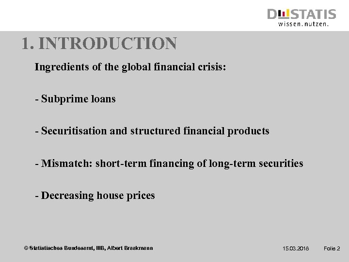 1. INTRODUCTION Ingredients of the global financial crisis: - Subprime loans - Securitisation and