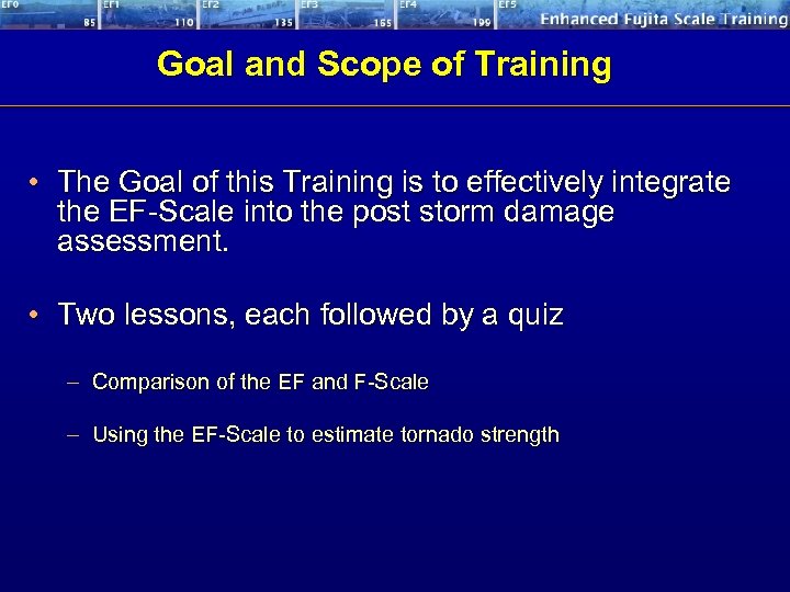 Goal and Scope of Training • The Goal of this Training is to effectively