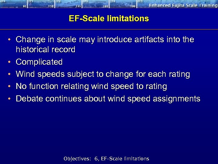 EF-Scale limitations • Change in scale may introduce artifacts into the historical record •