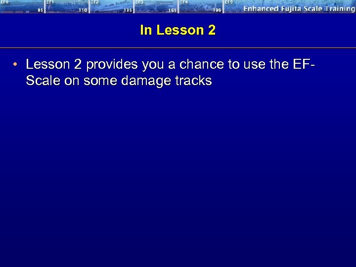 In Lesson 2 • Lesson 2 provides you a chance to use the EFScale