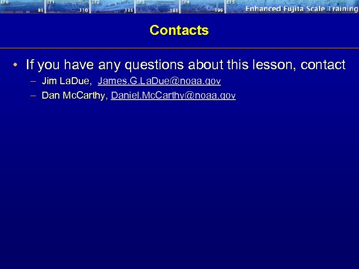 Contacts • If you have any questions about this lesson, contact – Jim La.