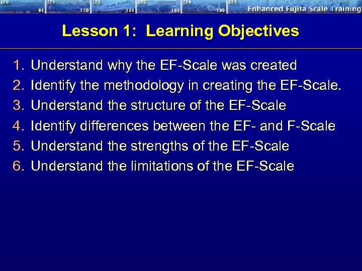 Lesson 1: Learning Objectives 1. 2. 3. 4. 5. 6. Understand why the EF-Scale