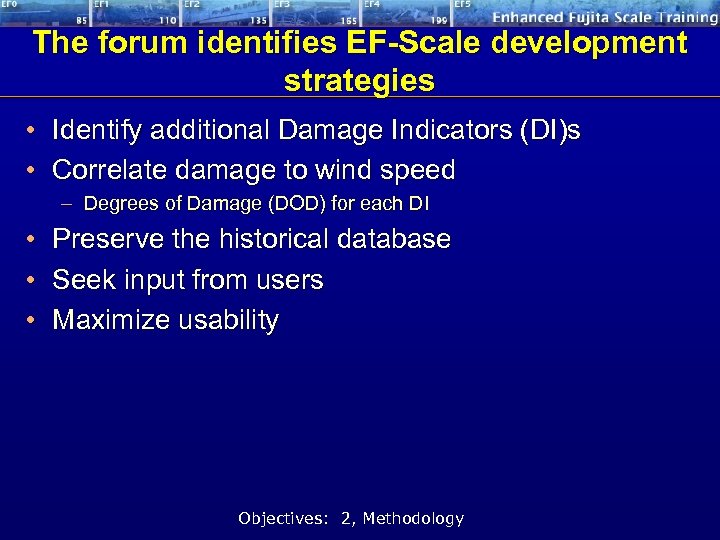 The forum identifies EF-Scale development strategies • Identify additional Damage Indicators (DI)s • Correlate