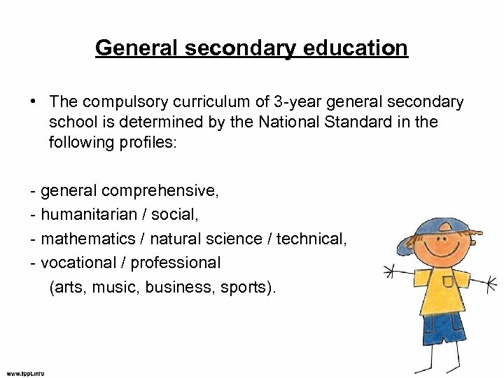General secondary education • The compulsory curriculum of 3 -year general secondary school is