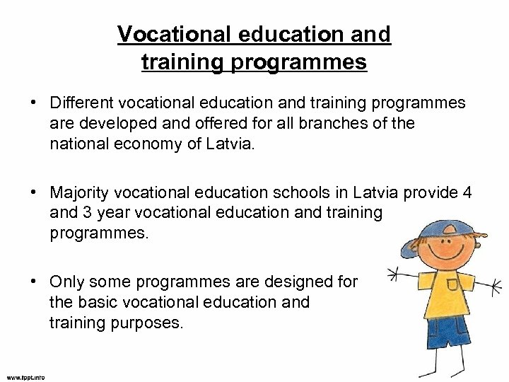 Vocational education and training programmes • Different vocational education and training programmes are developed