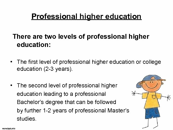 Professional higher education There are two levels of professional higher education: • The first
