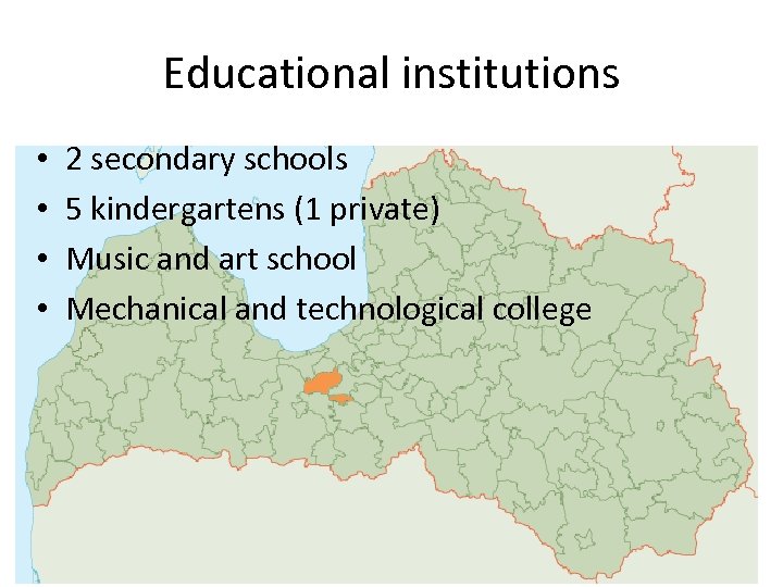 Educational institutions • • 2 secondary schools 5 kindergartens (1 private) Music and art
