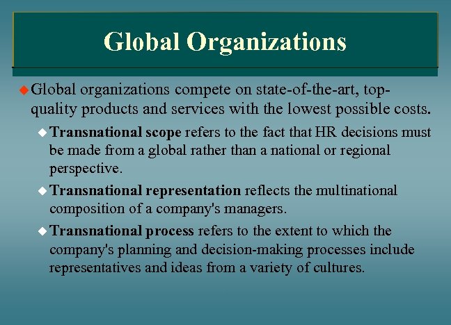 Global Organizations u Global organizations compete on state-of-the-art, topquality products and services with the