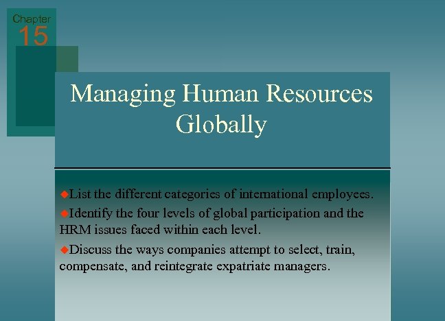 Chapter 15 Managing Human Resources Globally u. List the different categories of international employees.