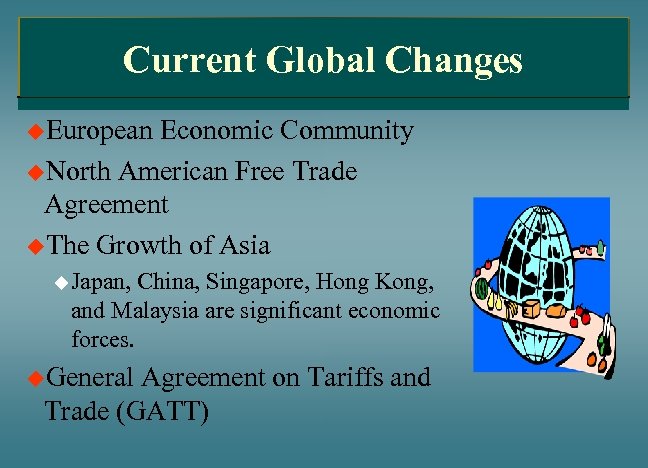 Current Global Changes u. European Economic Community u. North American Free Trade Agreement u.