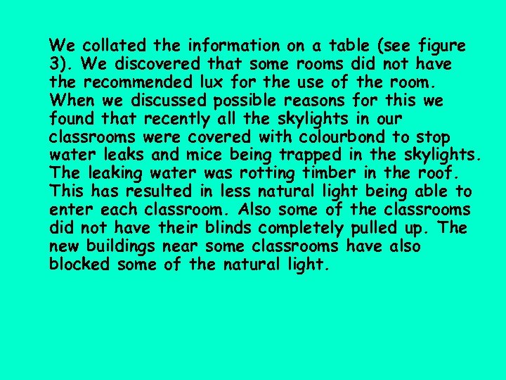 We collated the information on a table (see figure 3). We discovered that some