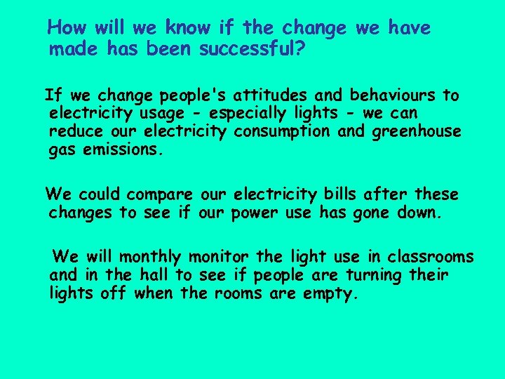 How will we know if the change we have made has been successful? If