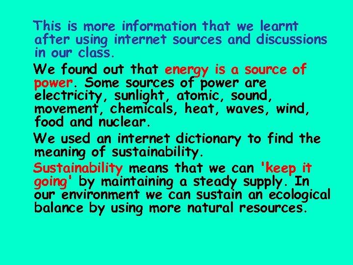 This is more information that we learnt after using internet sources and discussions in