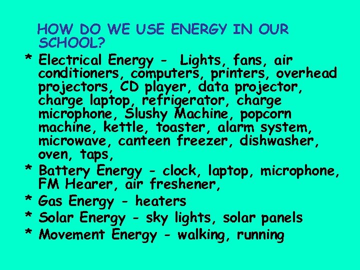* * * HOW DO WE USE ENERGY IN OUR SCHOOL? Electrical Energy -
