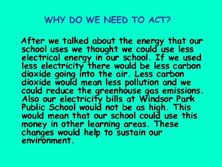 WHY DO WE NEED TO ACT? After we talked about the energy that our