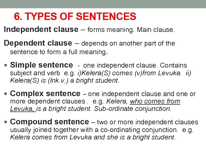 6. TYPES OF SENTENCES Independent clause – forms meaning. Main clause. Dependent clause –