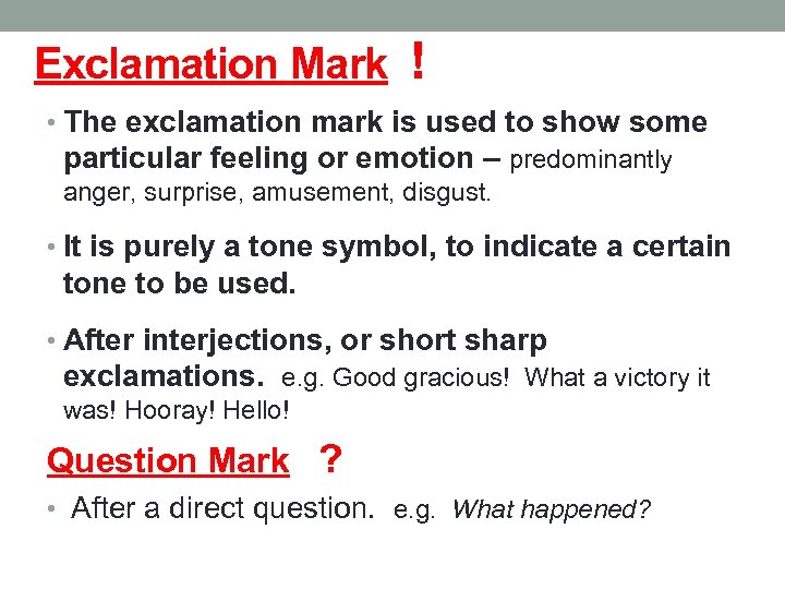 Exclamation Mark ! • The exclamation mark is used to show some particular feeling