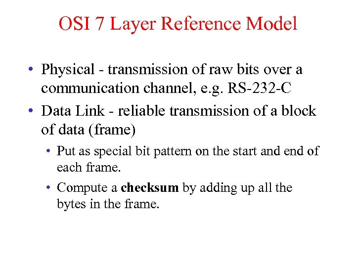 OSI 7 Layer Reference Model • Physical - transmission of raw bits over a