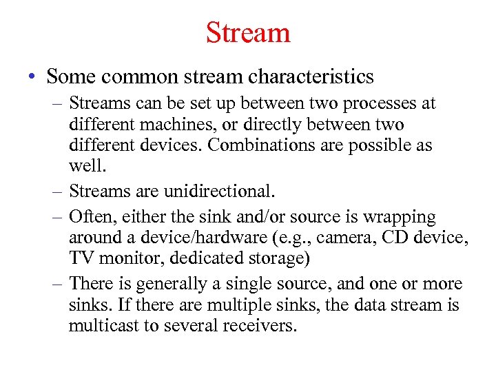 Stream • Some common stream characteristics – Streams can be set up between two