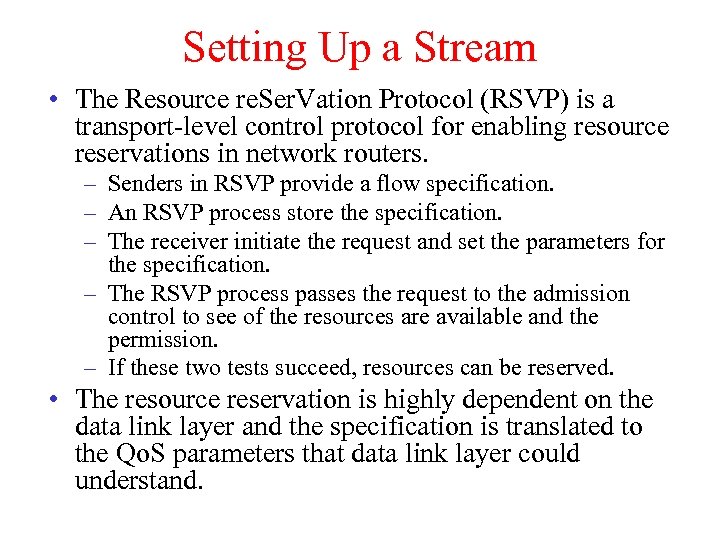 Setting Up a Stream • The Resource re. Ser. Vation Protocol (RSVP) is a