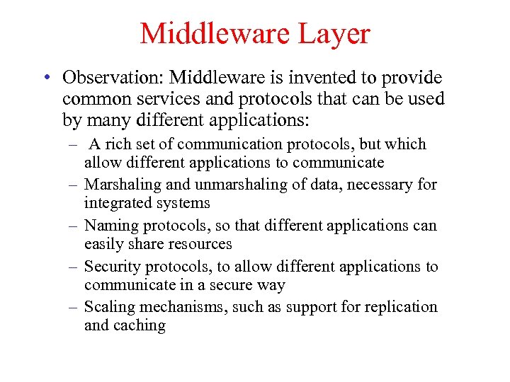 Middleware Layer • Observation: Middleware is invented to provide common services and protocols that