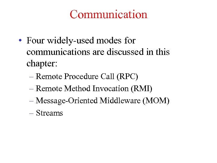Communication • Four widely-used modes for communications are discussed in this chapter: – Remote