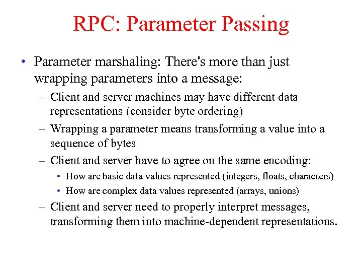RPC: Parameter Passing • Parameter marshaling: There's more than just wrapping parameters into a