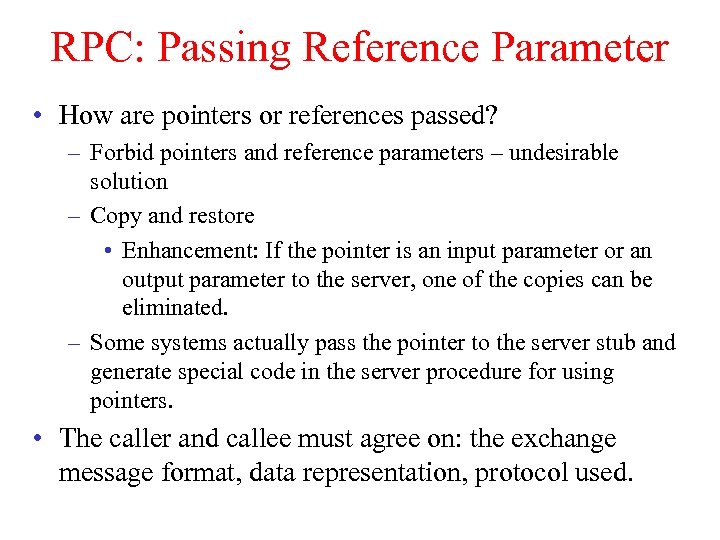 RPC: Passing Reference Parameter • How are pointers or references passed? – Forbid pointers