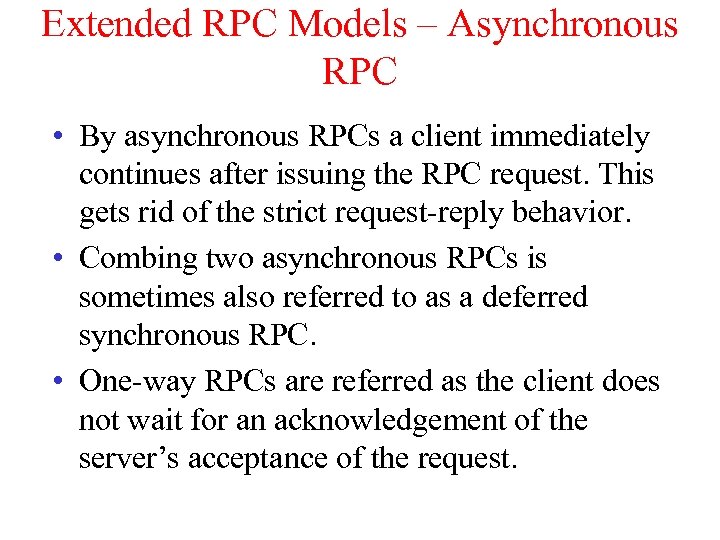 Extended RPC Models – Asynchronous RPC • By asynchronous RPCs a client immediately continues