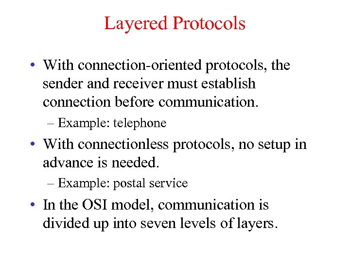 Layered Protocols • With connection-oriented protocols, the sender and receiver must establish connection before