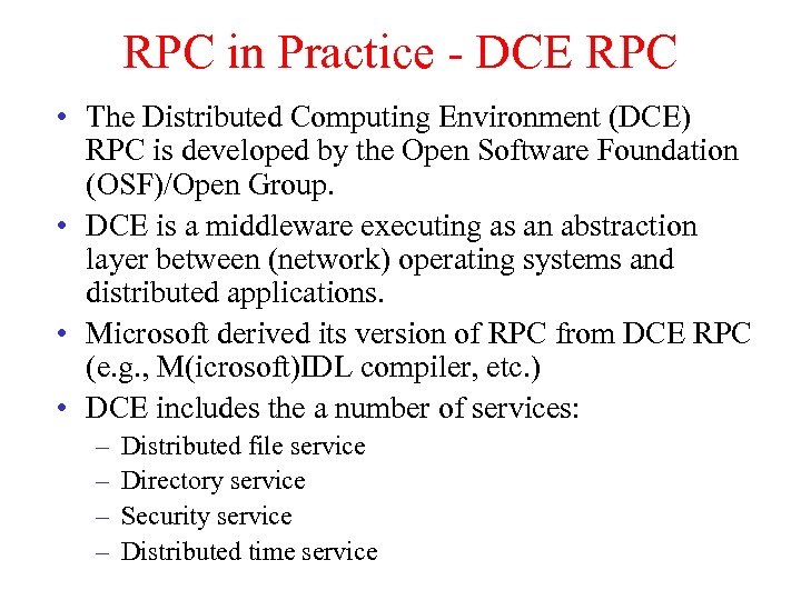 RPC in Practice - DCE RPC • The Distributed Computing Environment (DCE) RPC is