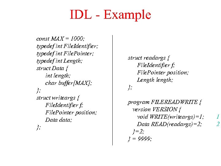 IDL - Example const MAX = 1000; typedef int File. Identifier; typedef int File.