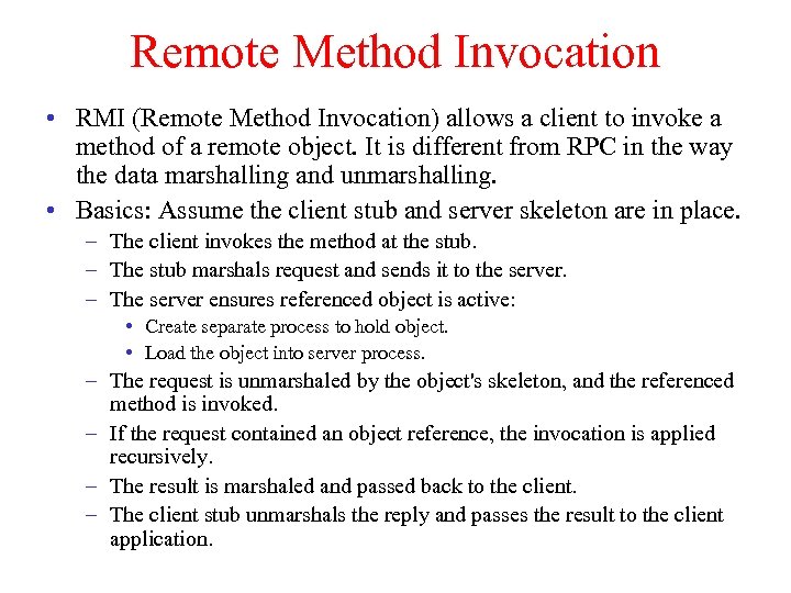 Remote Method Invocation • RMI (Remote Method Invocation) allows a client to invoke a
