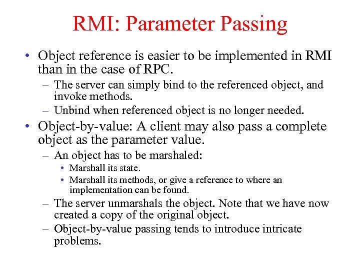 RMI: Parameter Passing • Object reference is easier to be implemented in RMI than
