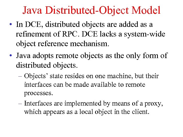 Java Distributed-Object Model • In DCE, distributed objects are added as a refinement of