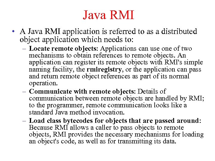 Java RMI • A Java RMI application is referred to as a distributed object