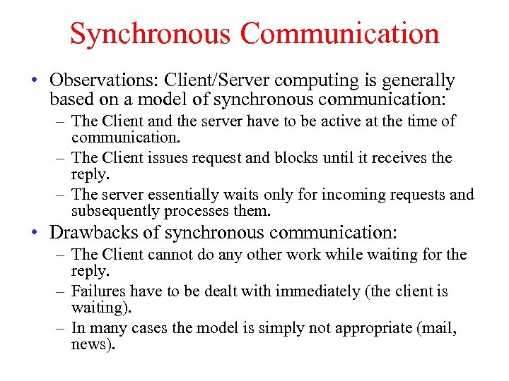Synchronous Communication • Observations: Client/Server computing is generally based on a model of synchronous