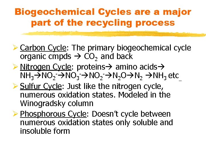 Biogeochemical Cycles are a major part of the recycling process Ø Carbon Cycle: The