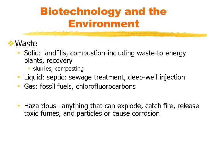 Biotechnology and the Environment v Waste • Solid: landfills, combustion-including waste-to energy plants, recovery