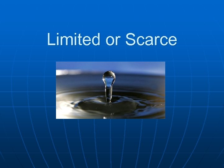 Limited or Scarce 